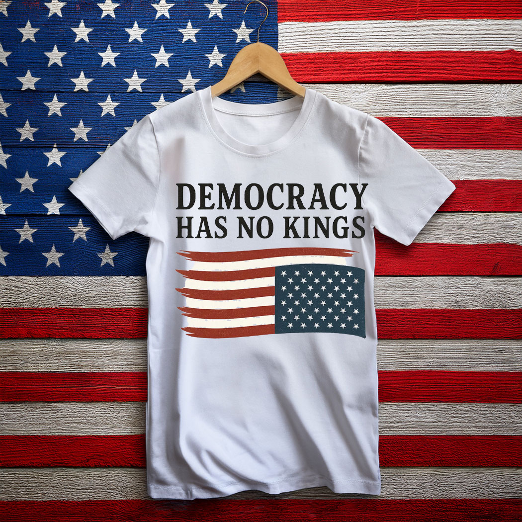 Democracy Has No Kings Shirt,Anti Trump Shirt