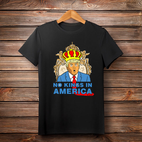 Funny No Kings In America T-Shirt
