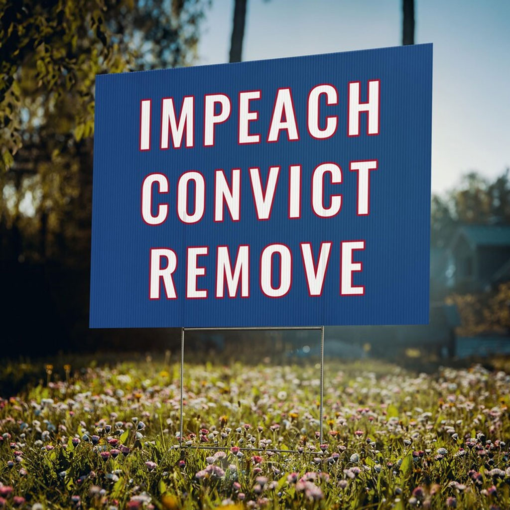 IMPEACH TRUMP! Convict Trump! Remove Trump! Yard Sign