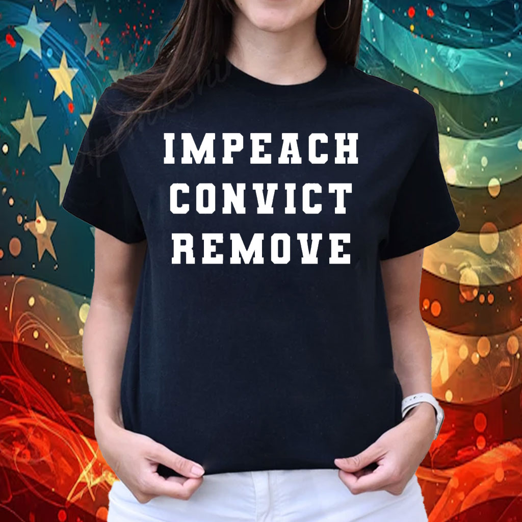 Impeach Convict Remove 2025 T-Shirt