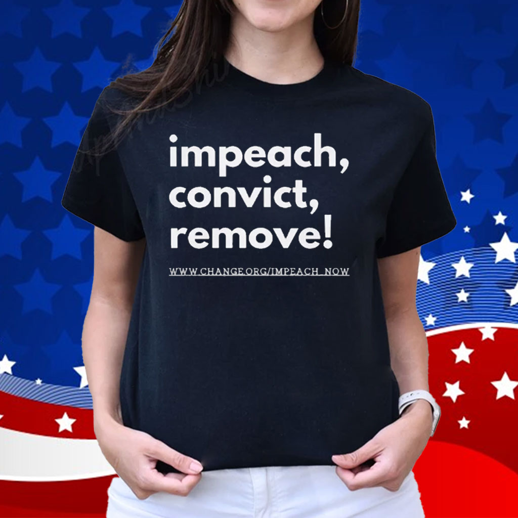 Impeach Convict Remove Anti-Trump Shirt