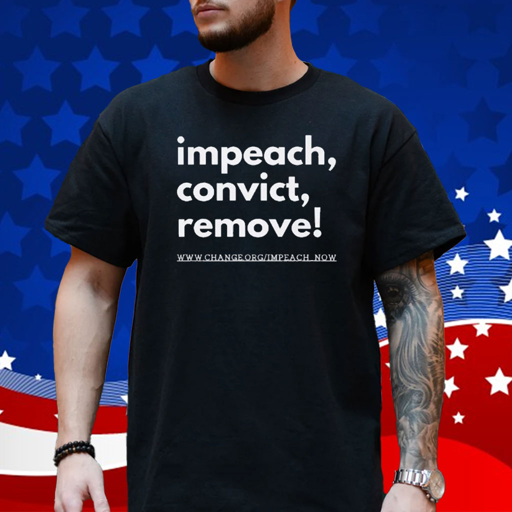 Impeach Convict Remove Anti-Trump Shirt