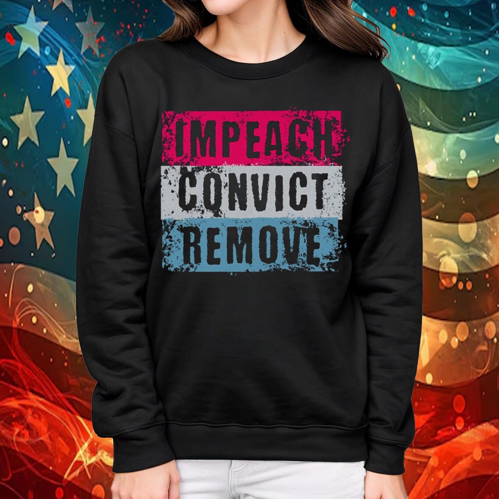 Impeach Convict Remove Shirt, Anti Trump