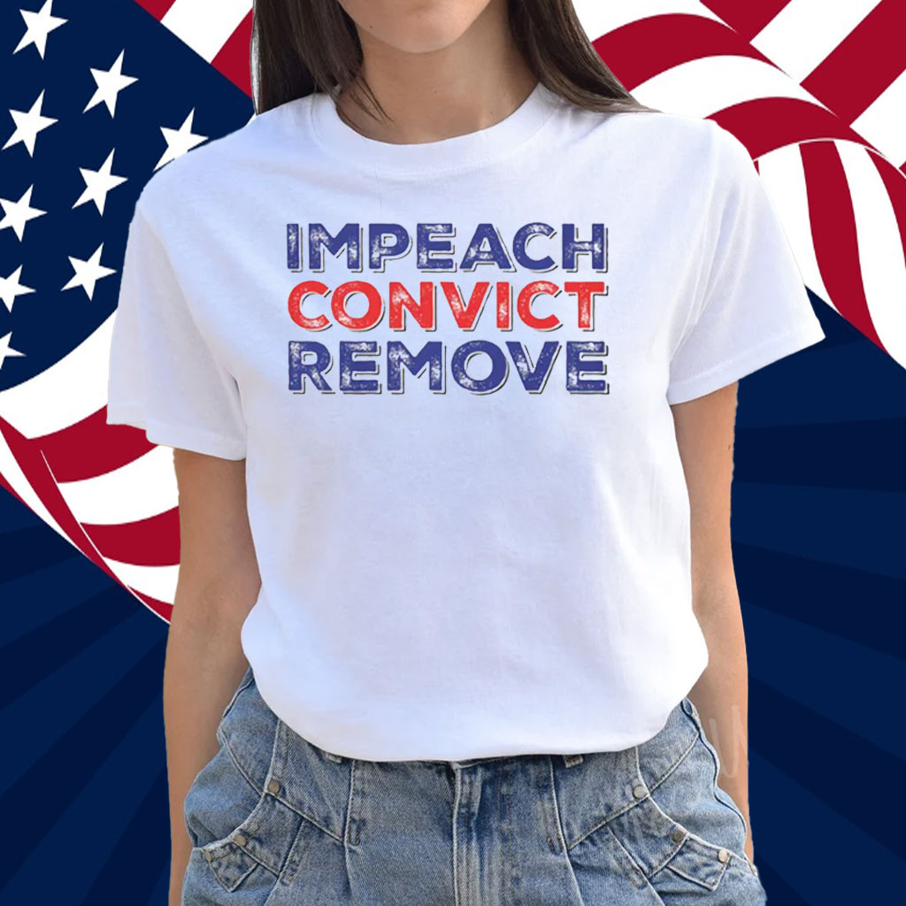 Impeach Convict Remove T-Shirt