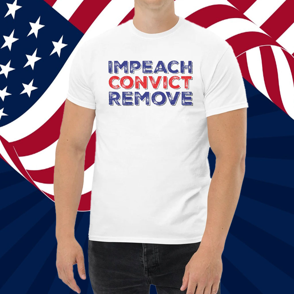 Impeach Convict Remove T-Shirt