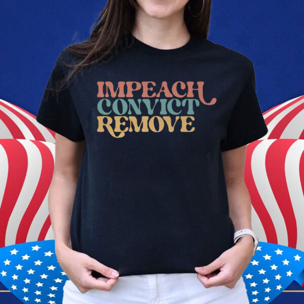 Impeach Convict Remove Tee Shirt