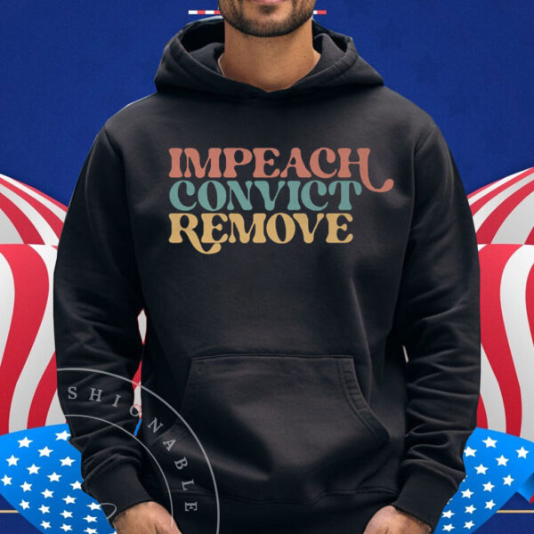 Impeach Convict Remove Tee Shirt