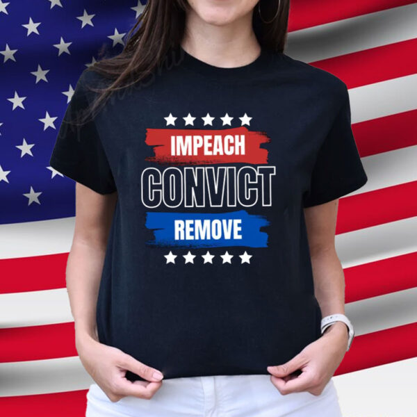 Impeach Convict Remove Trump Shirt