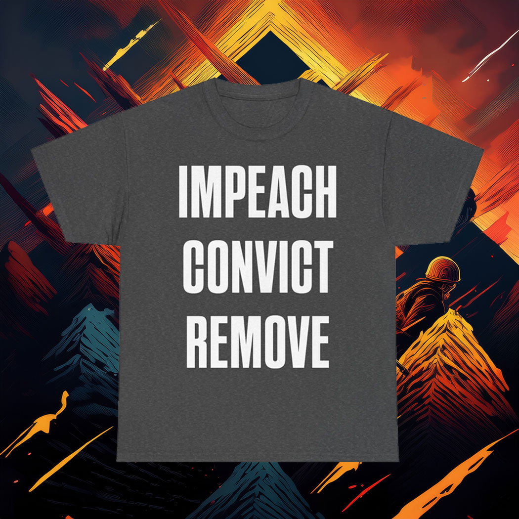 Impeach Convict Remove Unisex T-Shirt