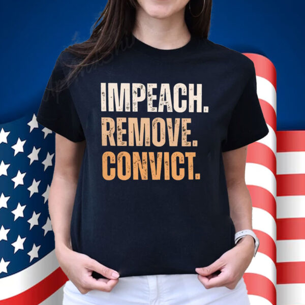Impeach Remove Convict Impeach Trump Again Shirt