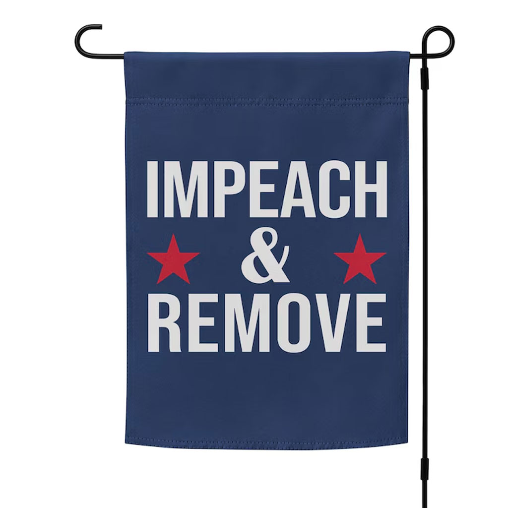 Impeach and Remove Garden Flag