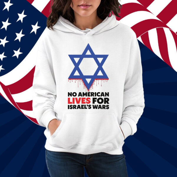 No American Lives for Israel Wars Shirt