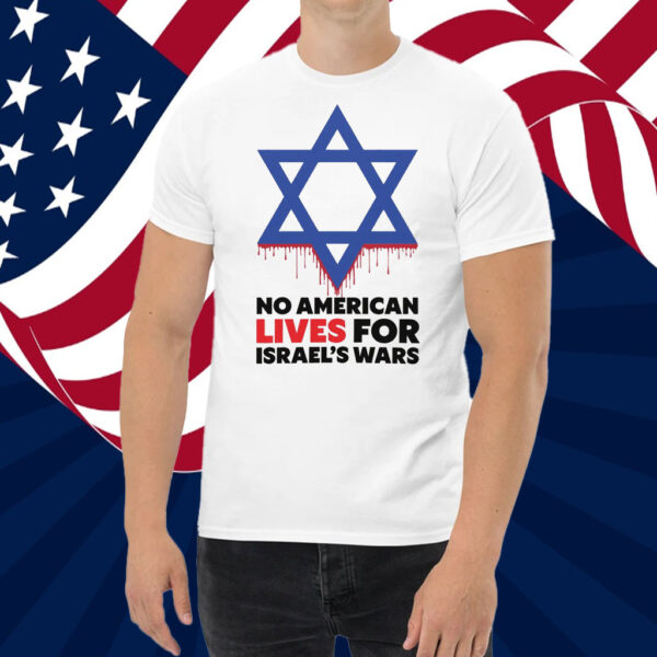 No American Lives for Israel Wars Shirt