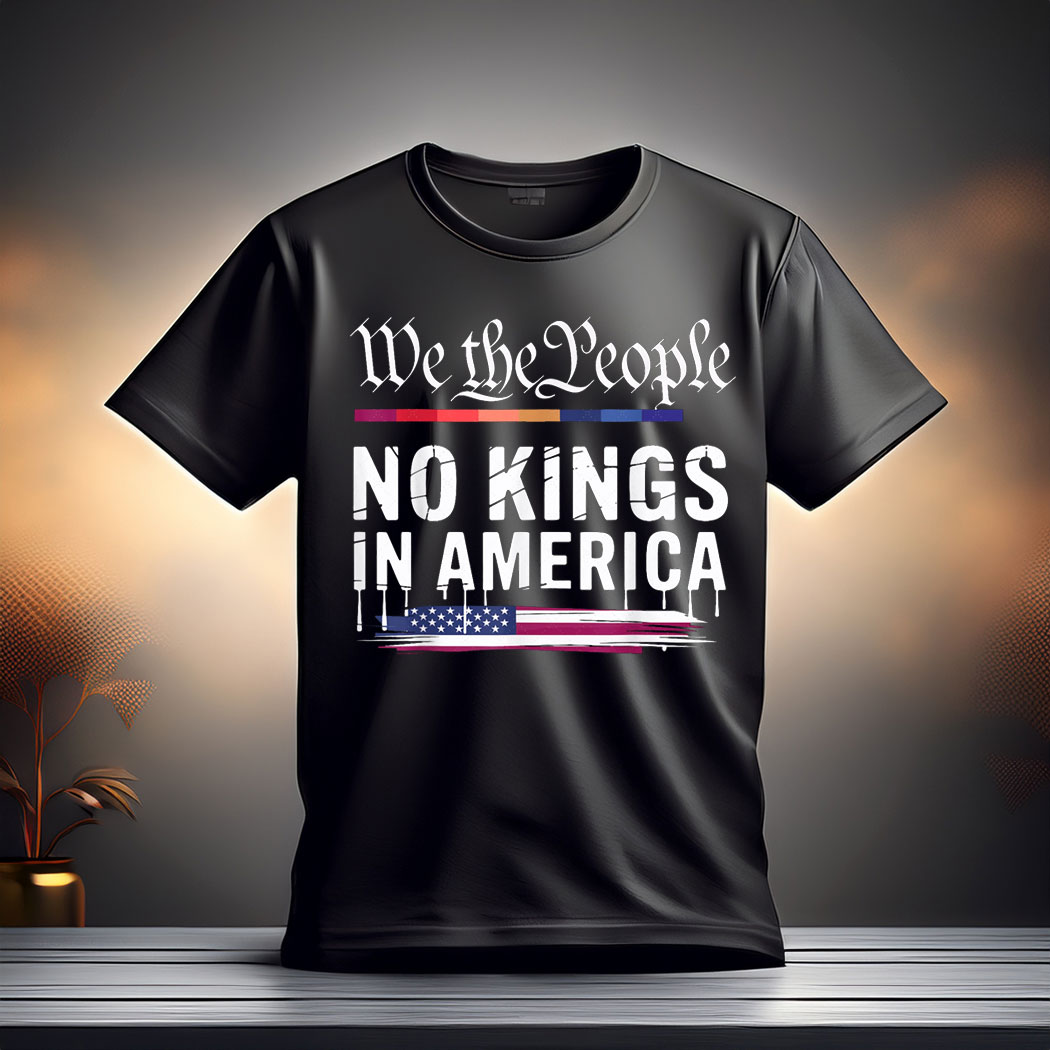 No Kings In America We The People T-Shirt