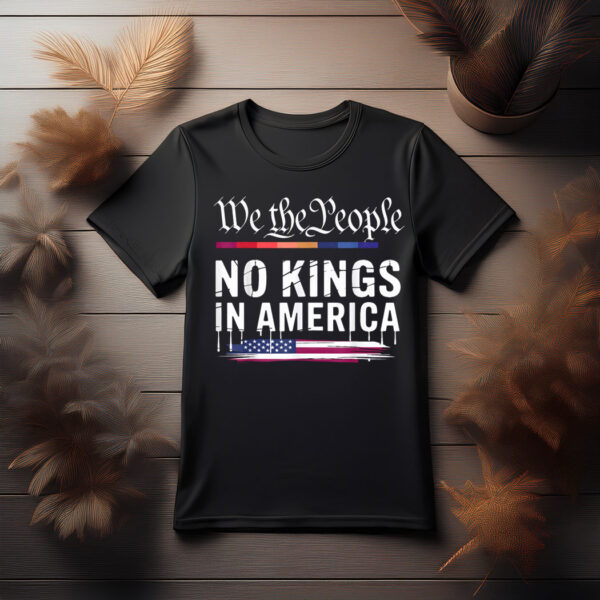 No Kings In America We The People T-Shirt