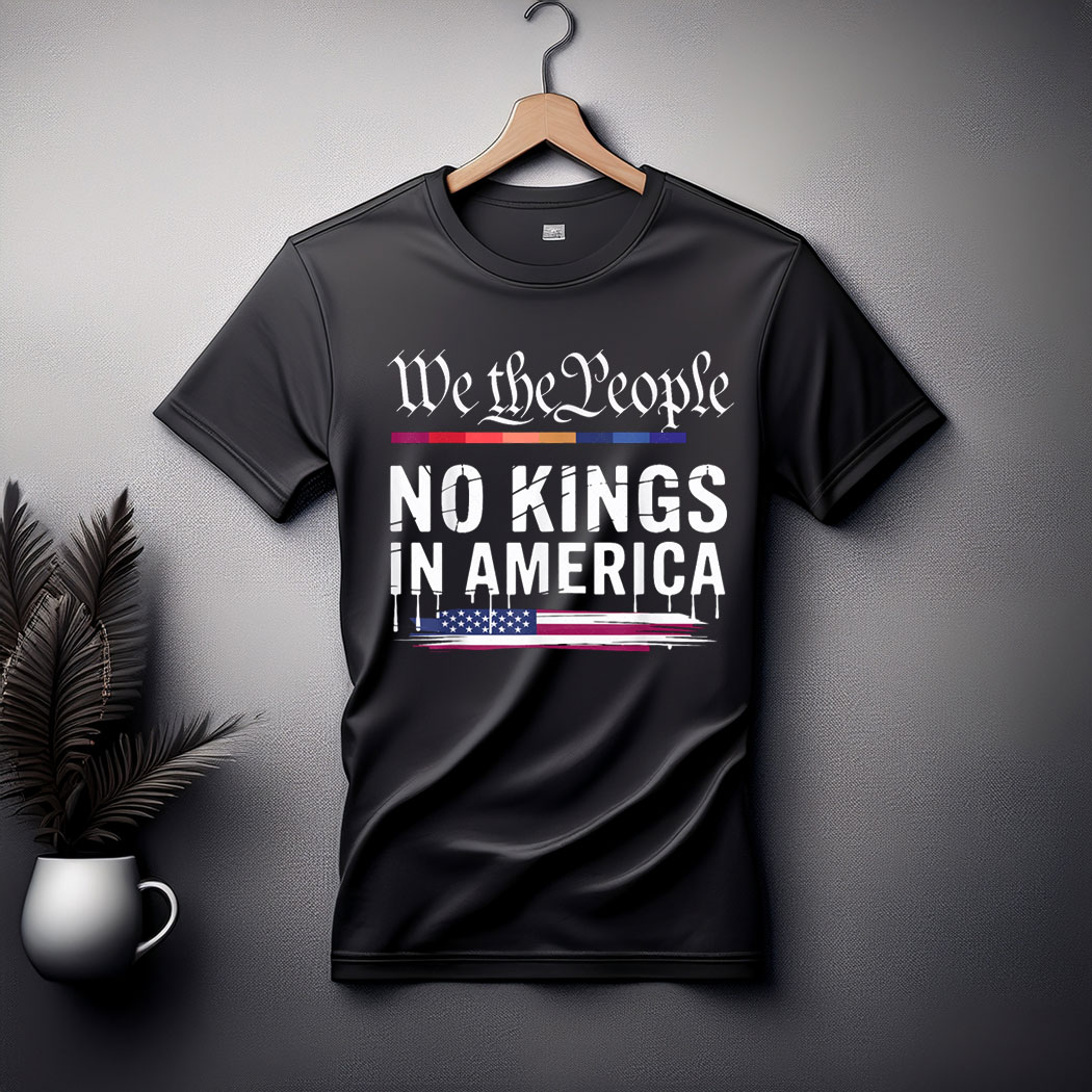 No Kings In America We The People T-Shirt