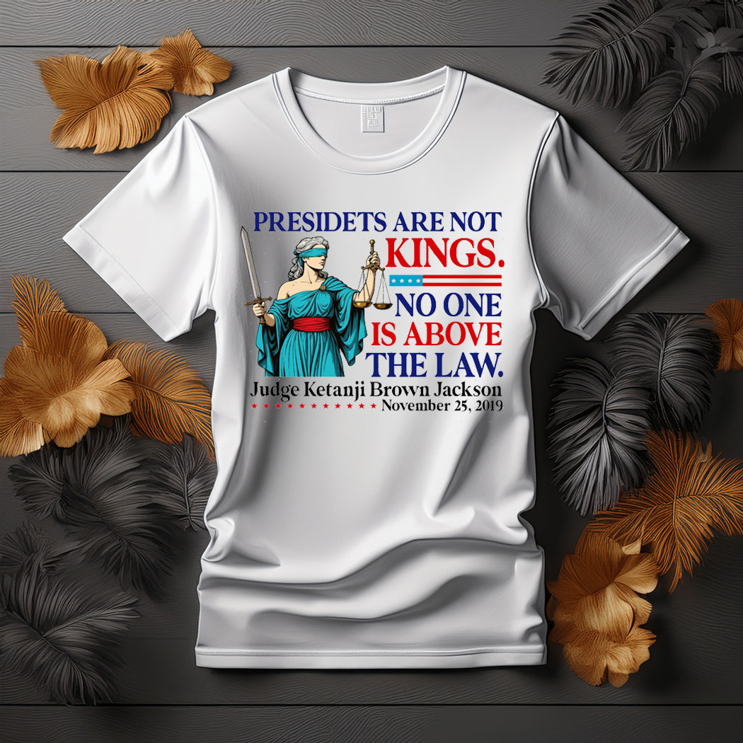 Presidents are Not Kings Not Above the Law Anti-Trump T-Shirt