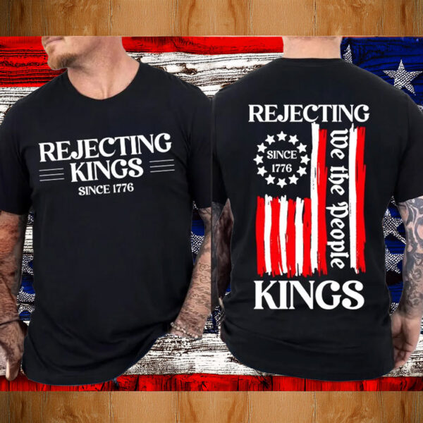 Rejecting Kings Shirt, Since 1776 Shirt