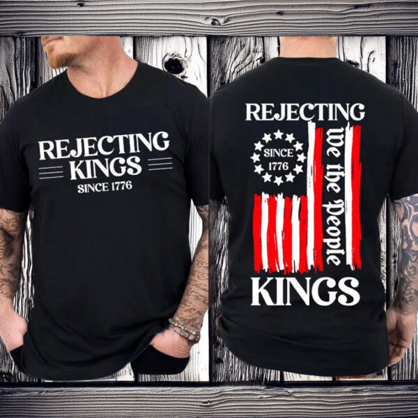 Rejecting Kings Shirt, Since 1776 Shirt