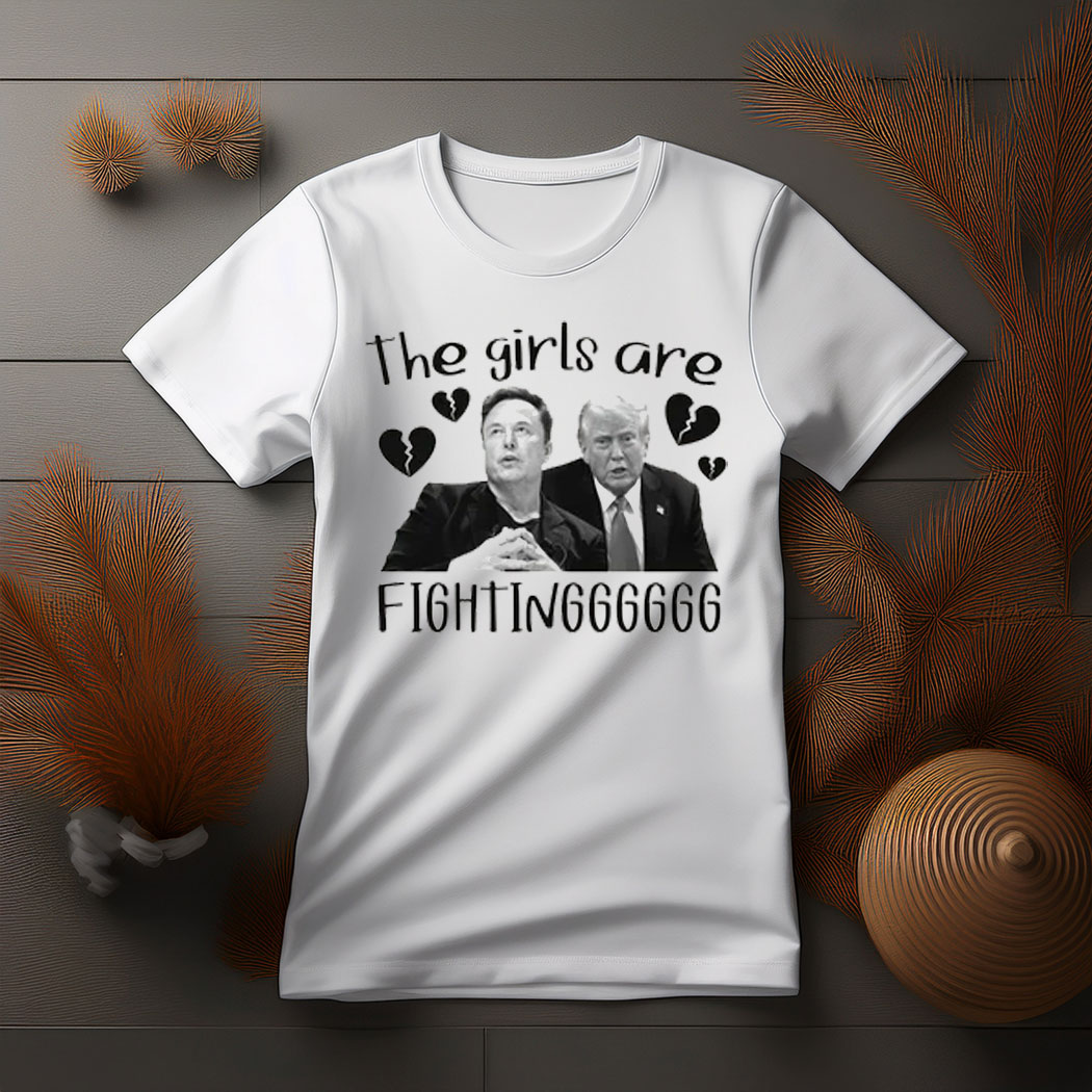 The Girls Are Fighting T-Shirt