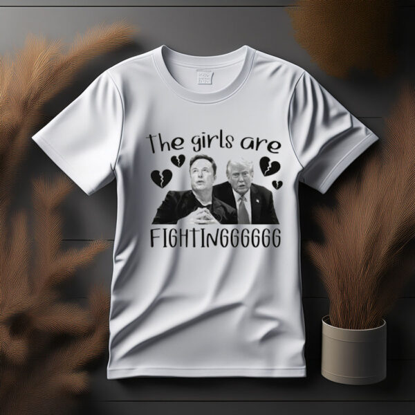 The Girls Are Fighting T-Shirt