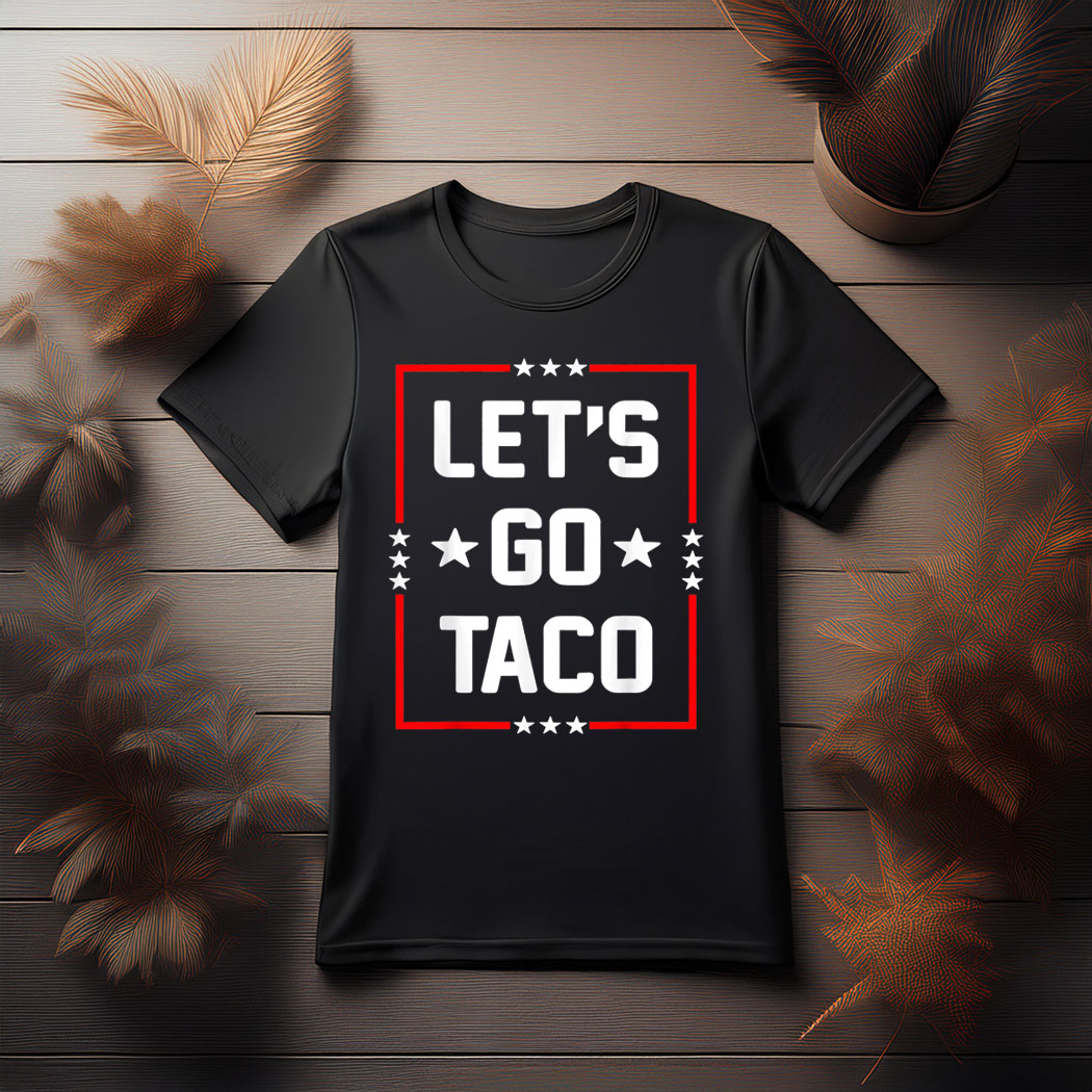 Trump Always Chickens Out Let's Go TACO Funny T-Shirt