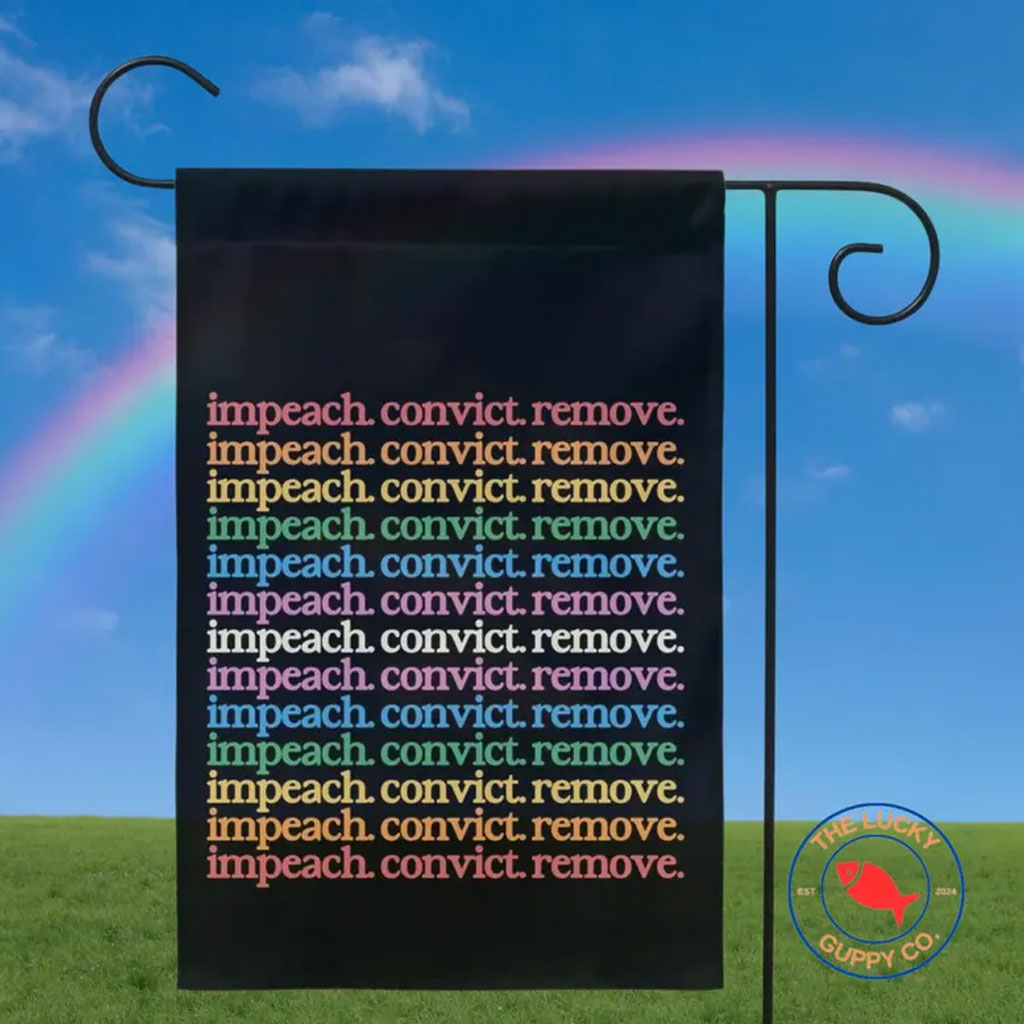 impeach convict remove rainbow garden flag